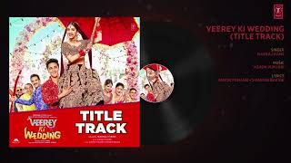 Veerey Ki Wedding Title Track Full Audio   Navraj Hans   Pulkit Samrat Kriti Kharbanda