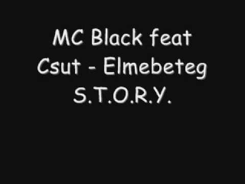 MC Black feat Csut - Elmebeteg S.T.O.R.Y..wmv