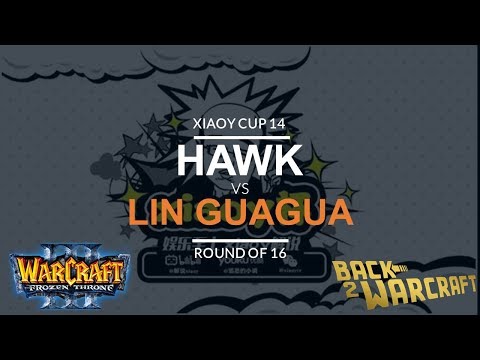WC3 - XiaoY Cup 14 - Round of 16: [H] HawK  vs. Lin Guagua [O]