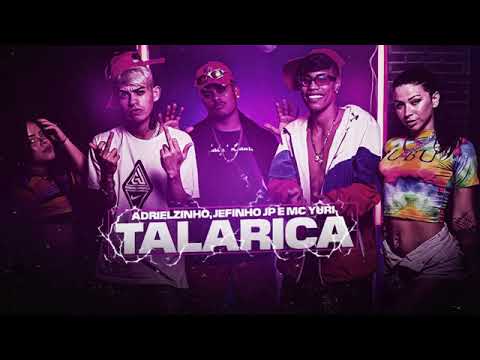 ADRIELZINHO, JEFINHO JP E MC YURI - TALARICA / MINA TALARICA