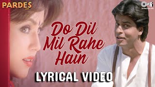 Do Dil Mil Rahe Hain Lyrical - Pardes | Shahrukh Khan &amp; Mahima | Kumar Sanu | Nadeem Shravan