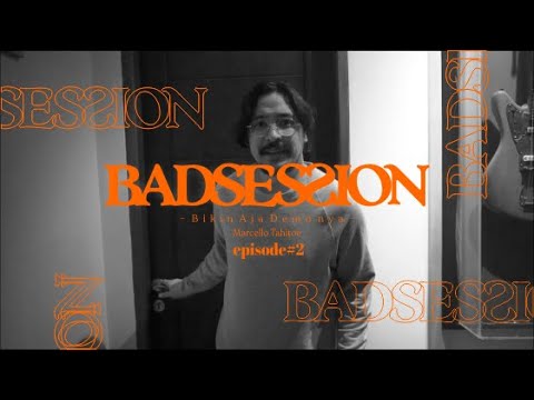 BAD SESSION (Bikin aja Demonya) with Marcello Tahitoe #2