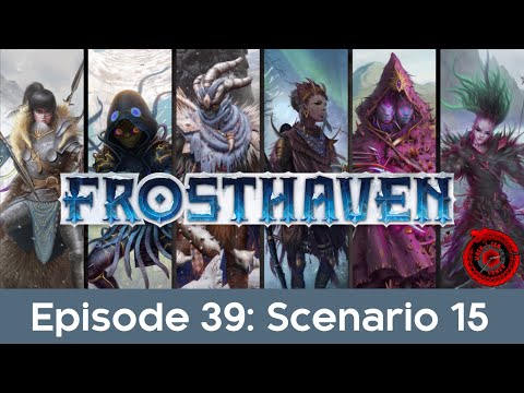 Ep39 - Frosthaven - Scenario 15 - Ancient Spire