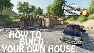 HOW TO BUILD YOUR OWN HOUSE in Farming Simulator 2019 | BULDING MY HOUSE | PC | PS4 | Xbox One