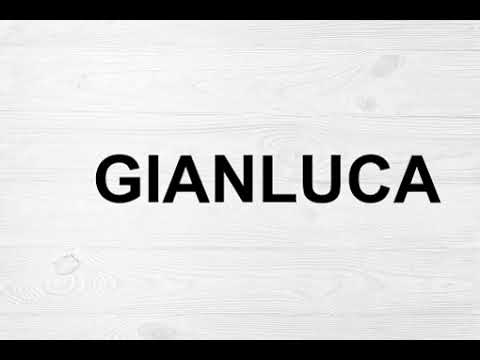 How To Pronounce Gianluca