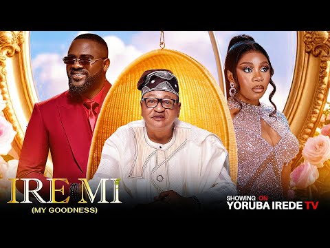 IRE MI (MY GOODNESS) Latest Yoruba Movies 2025 - WUMITORIOLA | JIDE KOSOKO | TUNDE ADERIOYE