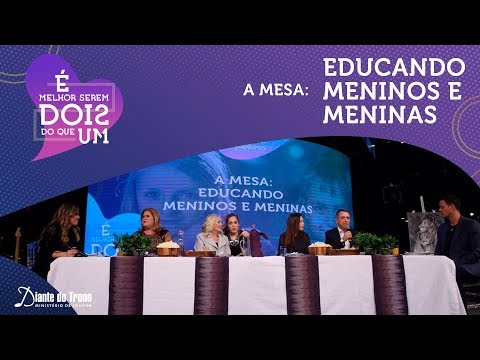 Mesa: Educando Meninos e Meninas - Congresso Homens e Mulheres Diante do Trono