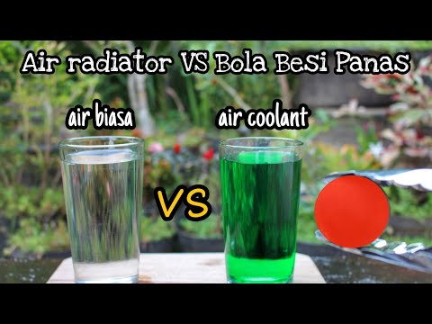 EKSPERIMEN Perbandingan Reaksi Air Coolant Radiator vs Air Biasa melawan Bola Besi Panas..