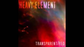 Heavy Element - "Transparent" (Official Audio)