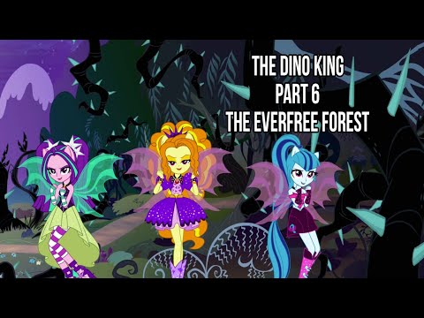 The Dino King Part 6 the everfree forest