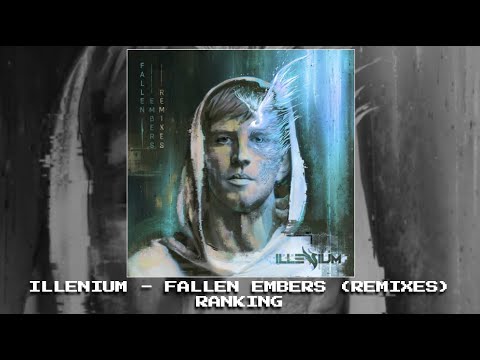 Ranking Illenium - Fallen Embers (Remixes)