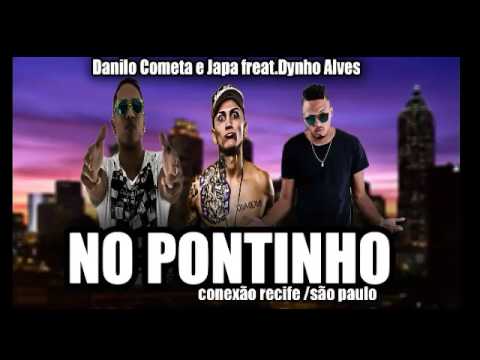 COMETA E JAPA PART DYNHO ALVES NO PONTINHO (DJ BOLADINHO)