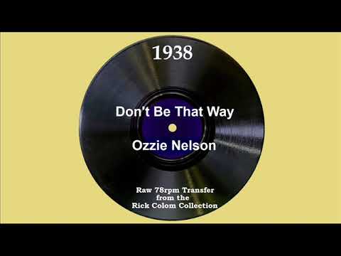 1938 Ozzie Nelson - Don’t Be That Way