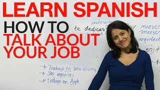 Learn how to talk about your job in Spanish
