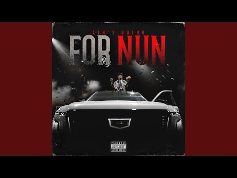 Ain’t Going for Nun