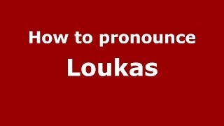 How to pronounce Loukas