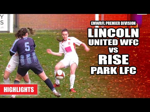 Lincoln United WFC vs Rise Park LFC  - East Midlands Womens Regional Football League | Highlights
