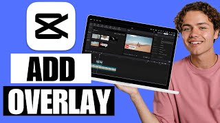 How To Add Overlay In CapCut PC & Mac - Full Guide