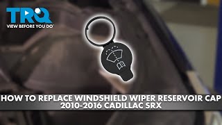 How to Replace Windshield Washer Reservoir Cap 2010-2016 Cadillac SRX