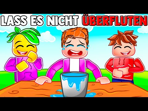 LASS ES NICHT ÜBERFLUTEN In Roblox...