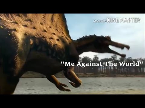 Spinosaurus Tribute - Me Against The World