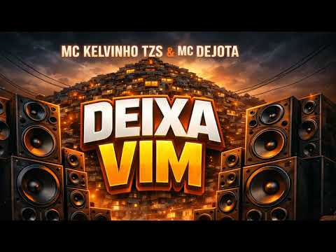 DEIXA VIM #2026  MC Kelvinho TZS & MC Dejota (DJ TOM BEAT V8)