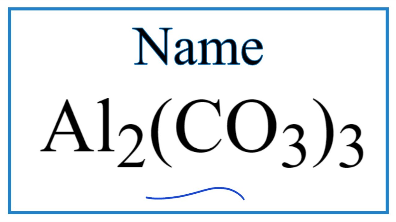 How to Write the Name for Al2(CO3)3