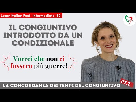 16.Learn Italian Post-Intermediate: Il congiuntivo retto da un condizionale-concordare i congiuntivi