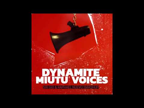 TAIO CRUZ X OTTO KNOWS X BRANDON - DYNAMITE MIUTU VOICES (SIR GIO & RAPHAEL NUEVO SMASH UP)