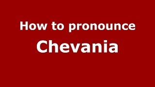 How to pronounce Chevania