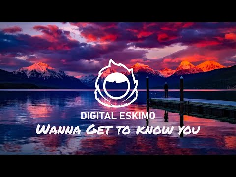 Digital Eskimo - Wanna Get To Know You