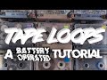 How To Build Tape Loops From Beginner To Beyond