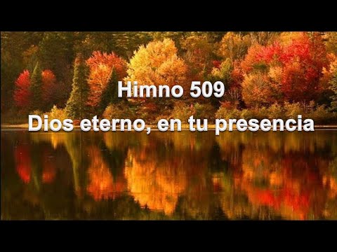 Himno 509 Dios eterno, en tu presencia