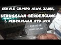 Servis Compo Aiwa Jadul Kerusakan Berdengung Dan Persamaan STK 4152