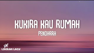 Download lagu Pendarra - Kukira Kau Rumah (Lirik Lagu) mp3