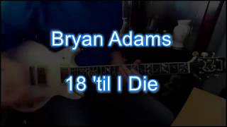 Bryan Adams - 18 &#39;til I Die (Guitar Cover)