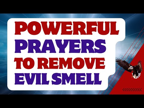 Powerful PRAYERS To REMOVE EVIL SMELLS AND DEMONIC ODOUR