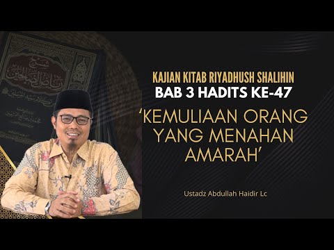 Riyadhush Shalihin : Chapter 3 (Patience) Hadith 47 | The Glory of One Who Restrains Anger