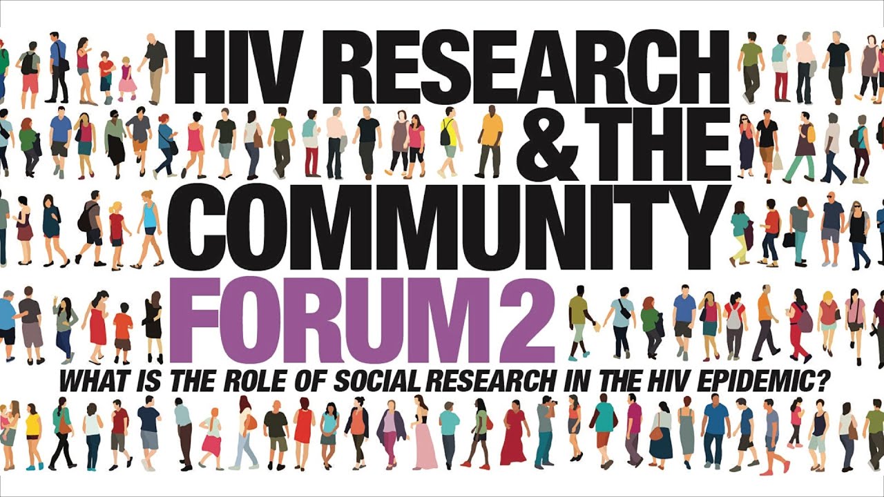 HIV Research & the Community Forum 2 - What is the role of social research in the HIV epidemic?