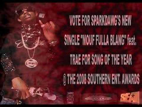 SparkDawg Feat. Trae Tha Truth -Mouf Fulla Blang