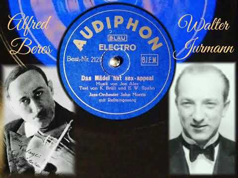 Das Mädel hat sex - appeal  - Jazz Orchester John Morris ( Alfred Beres ) mit Ref.Ges. Audiphon 2121