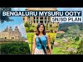 5N 6D Bengaluru Mysuru Ooty Self Plan Trip With All Details