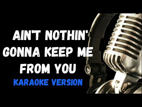 Ain't Nothin' Gonna Keep Me From You Karaoke Version Teri Desario