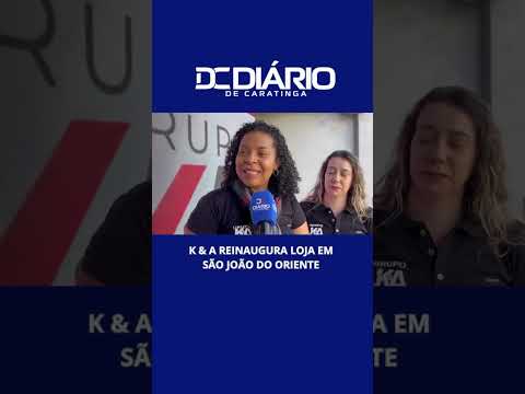 K & A reinaugura loja em São João do Oriente