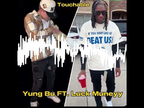 Yung bu (Feat. Luck Muneyy) - Touchable