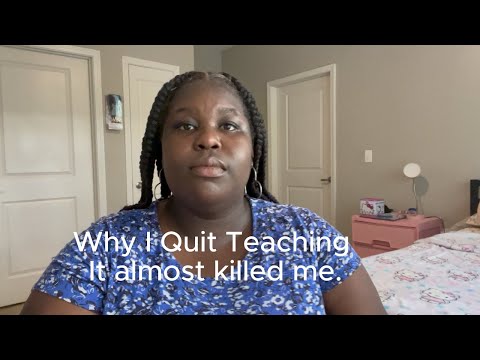 Why I Quit Teaching: The unedited truth