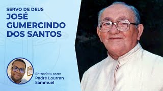BRASIL TERRA DE SANTOS |  SERVO DE DEUS JOSÉ GUMERCINDO DOS SANTOS