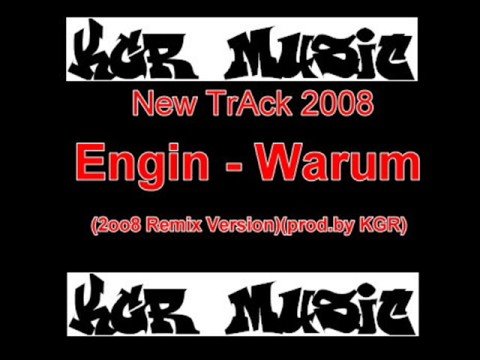KGR-Musik EnGin - Warum (2oo8 Remix Version)(prod.by KGR)