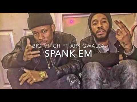 Big Mitch Feat Ark Gwalla “Spank Em” (Official Audio)