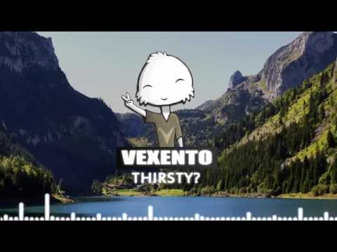 Vexento - Thirsty?